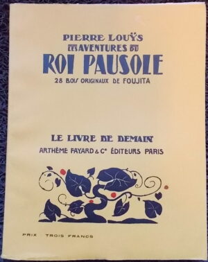 [FOUJITA] - LOUYS (Pierre) Les aventures du Roi Pausole. Paris, Arthème Fayard & Cie (coll. Le Livre de Demain), 1932.