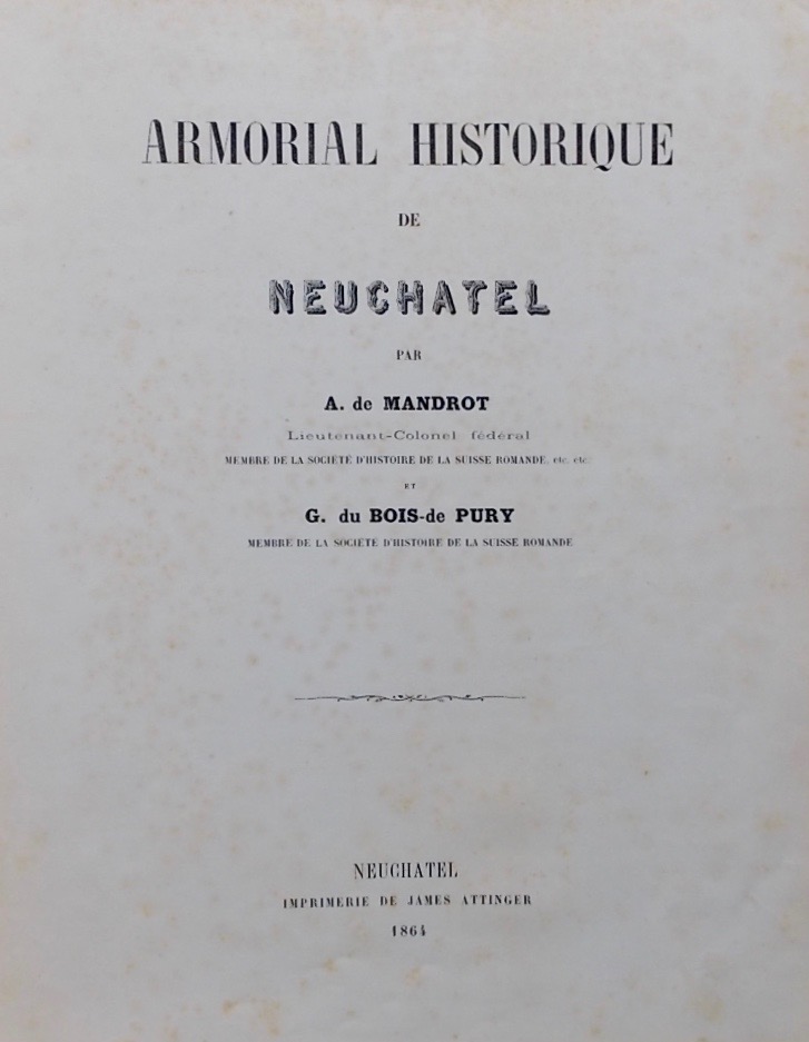 MANDROT (Louis Alphonse de) & DU BOIS-de PURY (G.) Armorial historique de Neuchâtel, Neuchâtel, James Attinger, 1864. – Image 2