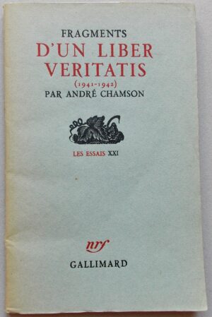 CHAMSON (André) Fragments d'un liber veritatis (1941-1942). Paris, Gallimard (coll. Les essais XXI), 1946.