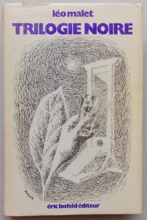 MALET (Léo) Trilogie noire. La vie est dégueulasse - Le soleil n'est pas pour nous - Sueur aux tripes. Paris, Eric Losfeld, 1969.