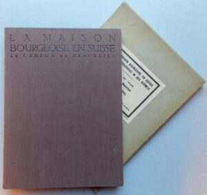 Maison La maison bourgeoise en Suisse. Vol. XXIV: Le canton de Neuchâtel. Zurich, Orell Füssli, 1932.