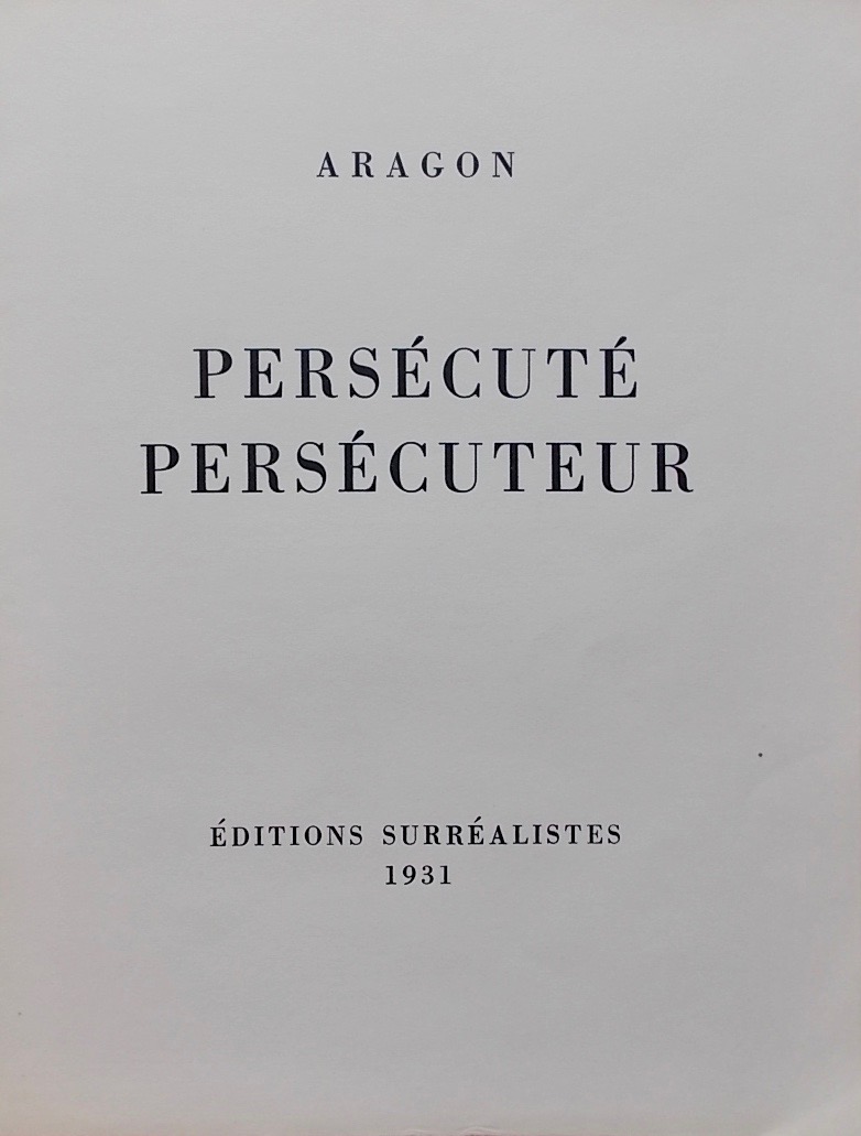 ARAGON (Louis) Persécuté, persécuteur. Paris, Editions Surréalistes, 1931. – Image 2