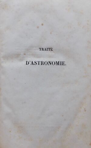 [COURNOT (A.)] - HERSCHELL (J.-F.-W.) Traité d'astronomie, traduit de l'anglais et augmenté d'un chapitre sur l'application de la théorie des chances à la série des orbites des comètes. Paris, Paulin, 1836.