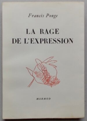 PONGE (Francis) La rage de l'expression. Lausanne, Mermod (coll. La Grenade), 1952.
