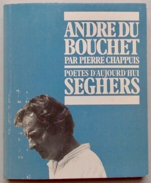 [DU BOUCHET] - CHAPPUIS (Pierre) André Du Bouchet. Paris, Seghers (coll. Poètes d'aujourd'hui), 1979.