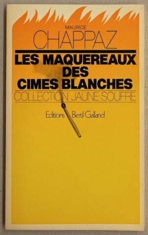 CHAPPAZ (Maurice) Les maquereaux des cimes blanches. Vevey, Bertil Galland (coll. Jaune soufre), 1976.