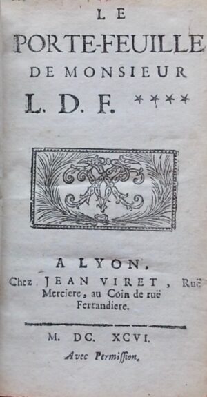 [LA FAILLE (L. DE)] Le porte-feuille de Monsieur L. D. F. ****. Lyon, chez Jean Viret, 1696.