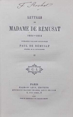 REMUSAT (Claire Elisabeth Gravier de Vergennes, comtesse de) Mémoires de Madame de Rémusat (1802-1808). - Lettres de Madame de Rémusat (1804-1814). Paris, Calmann Lévy, 1880-1881.