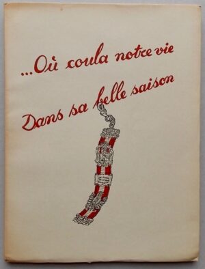 [ZOFINGUE] - BAUERMEISTER (Ernest) ... Où coula notre vie dans sa belle saison. Neuchâtel, Société de Zofingue, 1944.