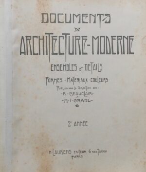 BEAUCLAIR (R.) & GRADL (M. I.) Documents d'architecture moderne. Ensemble et détails. Formes - Matériaux - Couleurs. 2e année. Paris, H. Laurens Editeur, [1902].