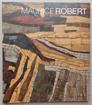 [ROBERT (Maurice)] - ACATOS (Sylvio) Maurice Robert. Spiritualité de la matière. Lausanne, Vie Art Cité et Neuchâtel, Musée d'Art et d'Histoire, 1989.