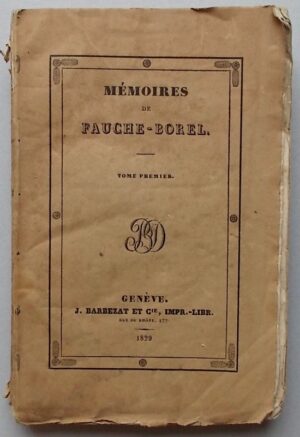 FAUCHE-BOREL (Louis) Mémoires. Genève, Barbezat, 1829.