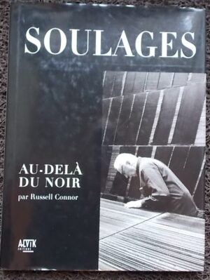 [SOULAGES] - CONNOR (Russell) Pierre Soulages, au-delà du noir. Sans lieu, Editions Alvik, 2003.