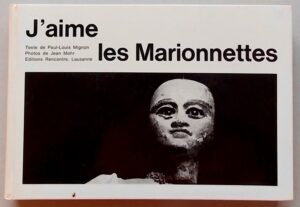 MIGNON (Paul-Louis) - MOHR (Jean) J'aime les Marionnettes. Lausanne, Rencontre, [1962].