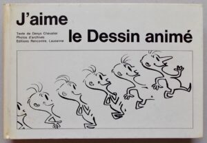 CHEVALIER (Denys) J'aime le Dessin animé. Lausanne, Rencontre, [1962].