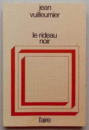 VUILLEUMIER (Jean) Le rideau noir. Lausanne, L'Aire - Coopérative Rencontre, (1970).