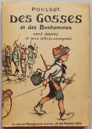 POULBOT Des gosses et des bonhommes. Cent dessins et deux lettres anonymes. Paris, chez l'auteur (en vente aux Messageries de Journaux), [1917].