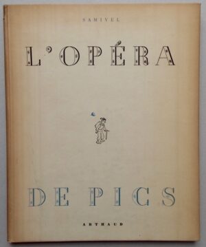 SAMIVEL L'opéra de pics. Cinquante compositions de Samivel, précédées de La Réponse des hauteurs. Grenoble et Paris, Arthaud, 1945.