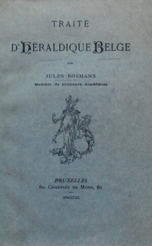 BOSMANS (Jules) Traité d'héraldique belge. Bruxelles, sans nom, 1890.