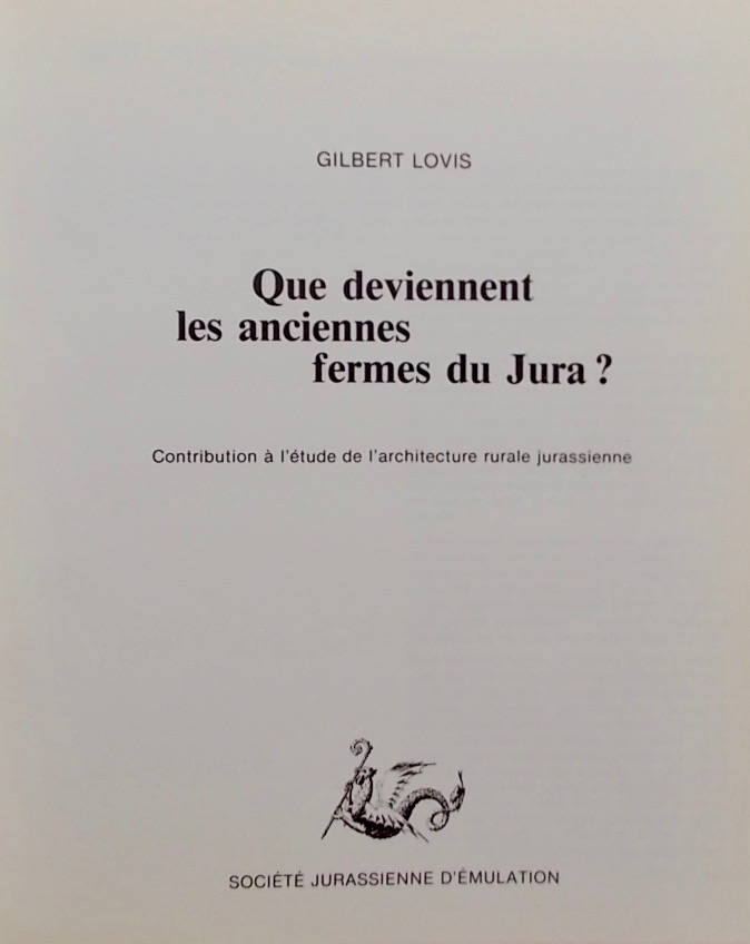 LOVIS (Gilbert) Que deviennent les anciennes fermes du Jura? Contribution à l'architecture rurale jurassienne. Sans lieu, société Jurassienne d'Emulation, 1978. – Image 2