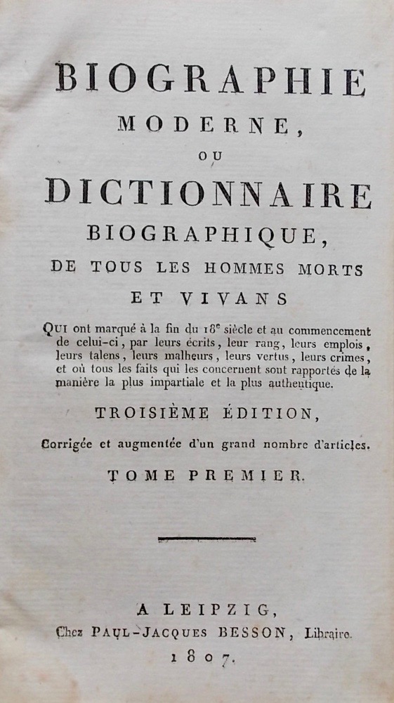 *** Biographie moderne, ou Dictionnaire biographique de tous les hommes morts et vivans. Leipzig, chez Paul-Jacques Besson, 1806-1807. – Image 2