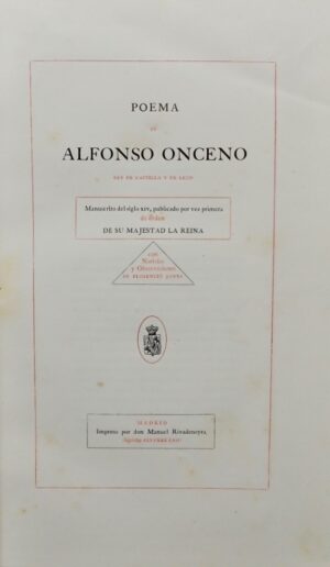 ONCENO (Alfonso) Poema. Manuscrito del siglo XIV, publicado por vez primera de orden de su majestad la Reina. Madrid, Manuel Rivadeneya, 1863.