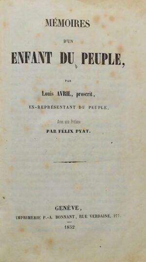 AVRIL (Louis) Mémoires d'un enfant du peuple. Genève, Imprimerie P.-A. Bonnant, 1852.