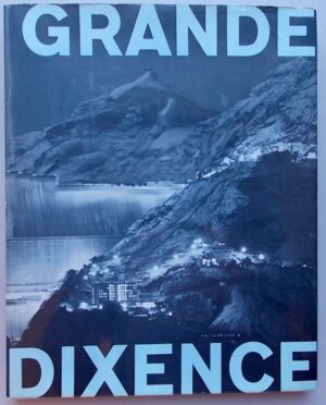 BOLOMEY (Georges) La Grande Dixence, vue par Franck Gygli. Lausanne, Marguerat, 1961.