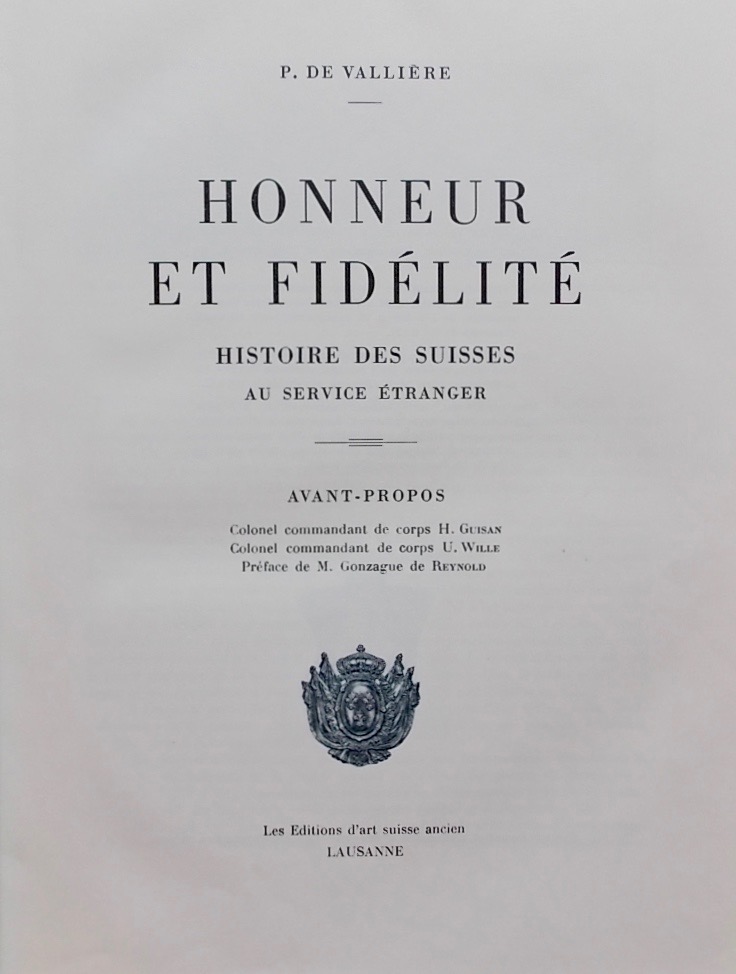 VALLIERE (Paul de) Honneur et fidélité. Histoire des Suisses au service étranger. Lausanne, Les Editions d'Art suisse ancien, 1940. – Image 3