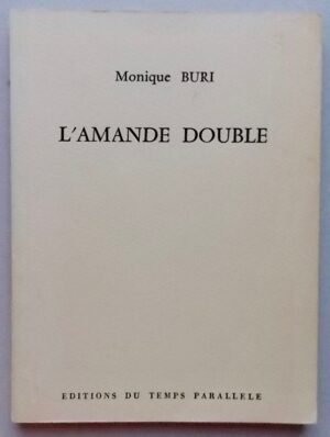 BURI (Monique) - BYGODT (Bernard) L'amande double. Eygalières, Editions du Temps Parallèle, 1977.