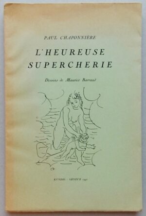 [BARRAUD] - CHAPONNIERE (Paul) L'heureuse supercherie. Genève, Kundig, 1940.