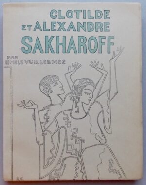 VUILLERMOZ (Emile) Clotilde et Alexandre Sakharoff. Lausanne, Editions Centrales, 1933.