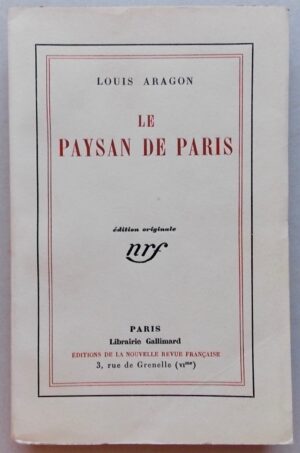 ARAGON (Louis) Le paysan de Paris. Paris, Gallimard (coll. Blanche), 1926.