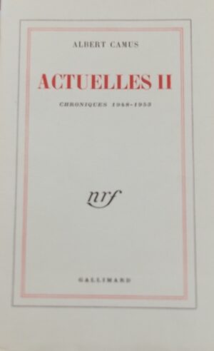 CAMUS (Albert) Actuelles II. Chroniques 1948-1953. Paris, Gallimard, (coll. Blanche), 1953.