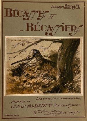 BENOIST (Georges) Bécasses et bécassiers. Anatomie - Ornithologie . Migration - Chasse. Paris, G. Ficker, 1921.