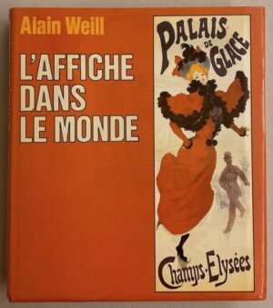WEILL (Alain) L'affiche dans le monde. Paris, Somogy, 1984.