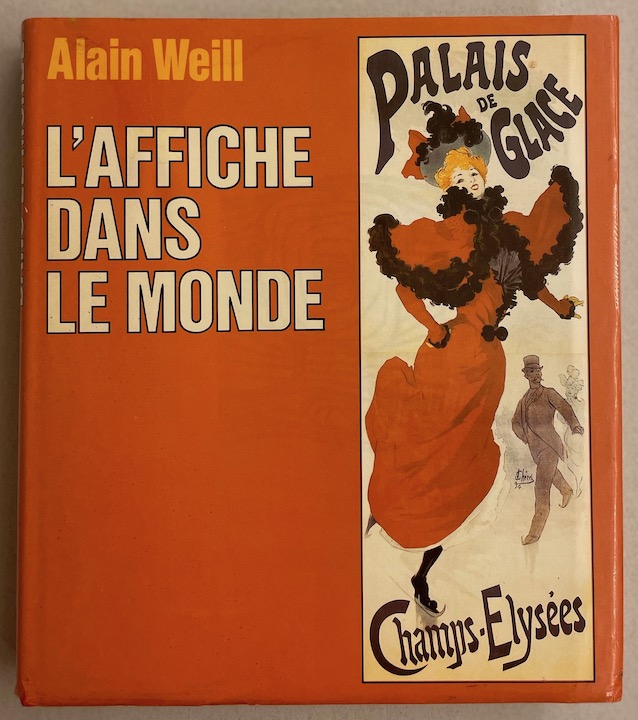 WEILL (Alain) L'affiche dans le monde. Paris, Somogy, 1984.