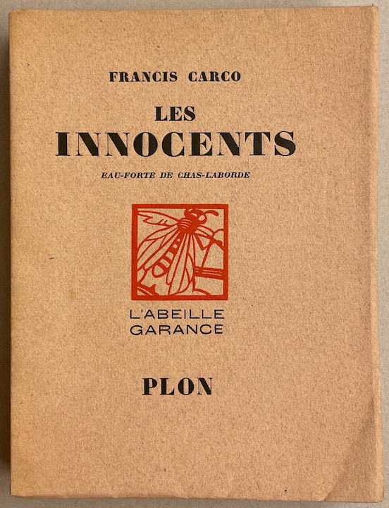 CARCO (Francis) Les innocents. Paris, Plon (coll. L'Abeille Garance), 1928.