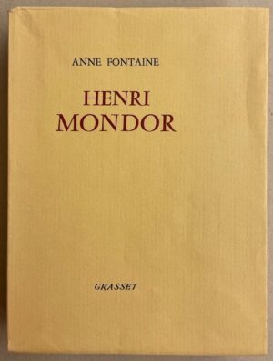 FONTAINE (Anne) Henri Mondor. Paris, Grasset, 1960.