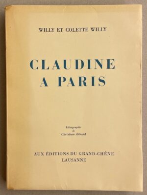 COLETTE & WILLY Claudine à Paris. Lausanne, Editions du Grand-Chêne, 1946.