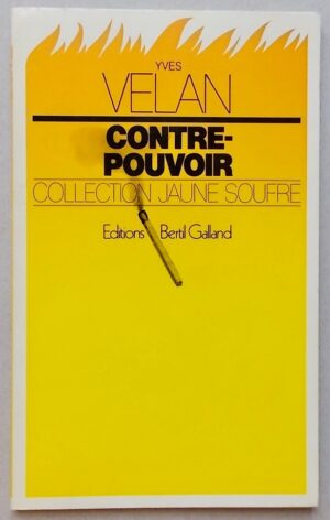 VELAN (Yves) Contre-pouvoir. Lettre au Groupe d'Olten. Vevey, Bertil Galland (coll. Jaune soufre), 1978.