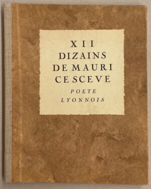 SCEVE (Maurice) XII dizains de Maurice Scève, poète lyonnois. A Pau, chez Marrimpouey Jeune, 1941.
