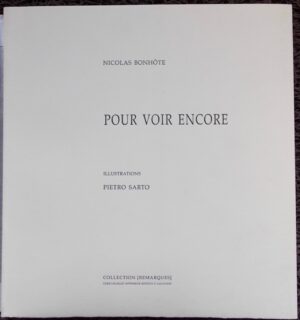 [SARTO (Pietro)] - BONHOTE (Nicolas) Pour voir encore. Lausanne, Chabloz (coll. [Remarques] - hors-série 6/1), 2007.