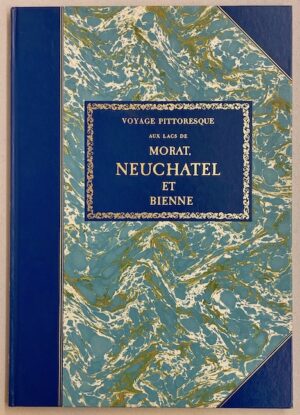 WETZEL (Johann-Jakob) Voyage pittoresque aux lacs de Morat, Neuchâtel et Bienne. Genève, Slatkine, 1982.