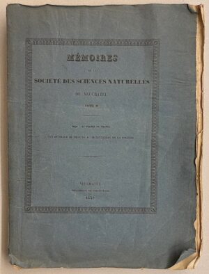COLLECTIF Mémoires de la Société des Sciences Naturelles de Neuchâtel. Tome II. Neuchâtel, Imprimerie de Petitpierre, 1839.