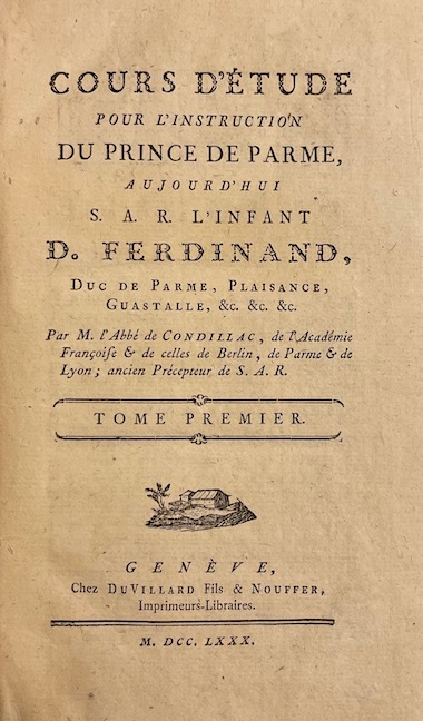 CONDILLAC (Gabriel Bonnot, abbé de) Cours d'étude pour l'instruction du Prince de Parme, aujourd'hui S. A. R. L'Infant D. Ferdinand, Duc de Parme, Plaisance, Guastalle, etc... Genève, chez Du Villard Fils & Nouffer, 1780. – Image 2