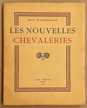 MONTHERLANT (Henry de) Les nouvelles chevaleries. Marseille, Jean Vigneau Editeur, 1942.