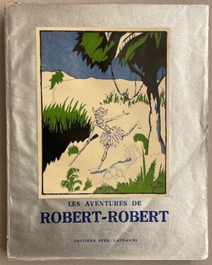 DESNOYERS (Louis) Aventures de Robert-Robert et de son fidèle compagnon Toussaint Lavenette. Lausanne, Spes, 1929.