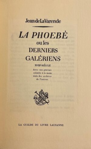 LA VARENDE (Jean de) La Phoebé, ou les derniers galériens. Lausanne, Guilde du Livre, 1939.