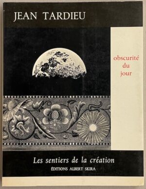 TARDIEU (Jean) Obscurité du jour. Genève, Skira (coll. Les sentiers de la Création), 1974.